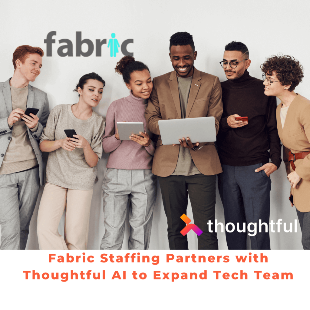 Fabric Staffing Partners with Thoughtful AI to Expand Tech Team